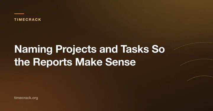 Naming Projects and Tasks So the Reports Make Sense